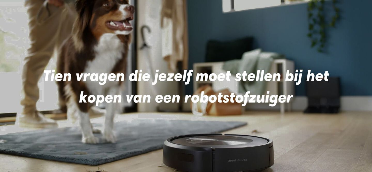 Tien vragen die jezelf moet stellen bij het kopen van een robotstofzuiger